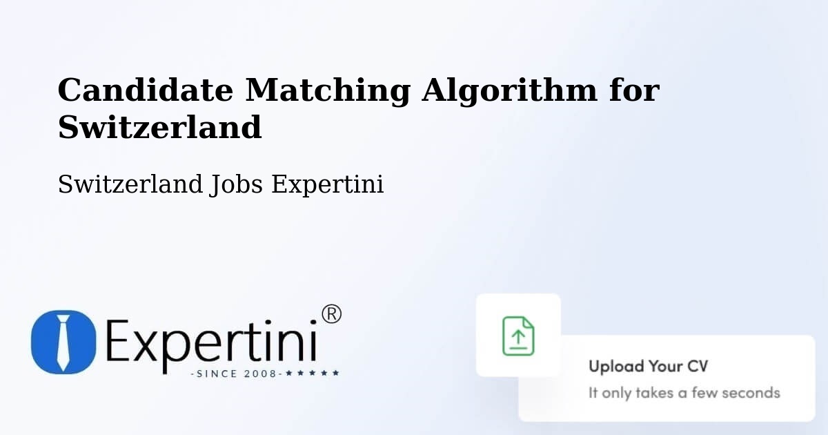 Candidate Matching Algorithm Overview – Switzerland - Switzerland Jobs Expertini