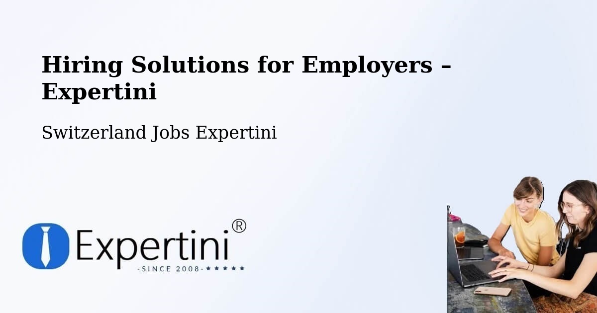 Hiring Solutions for Employers in Switzerland - Switzerland Jobs Expertini