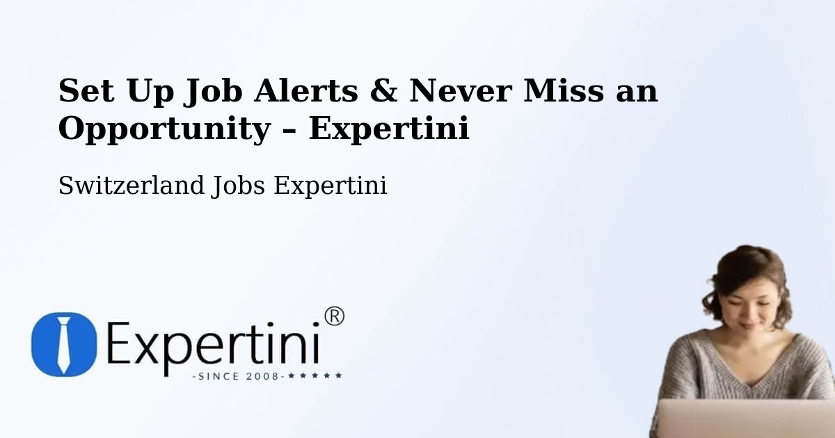 Job Alerts Guide – Get Notified About New Jobs in Switzerland - Switzerland Jobs Expertini
