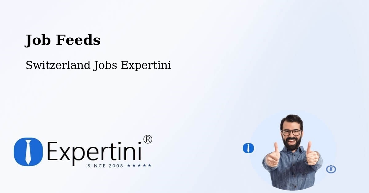 Job Listings Feed – Switzerland - Switzerland Jobs Expertini