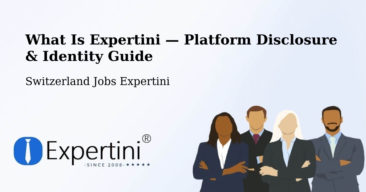 What Is Expertini — Platform Disclosure & Identity Guide – Switzerland